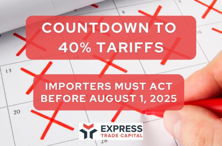 Countdown to 40% Tariffs — Importers must act before August 1, 2025. Bold headline over a calendar graphic with marked dates and red warning symbols.