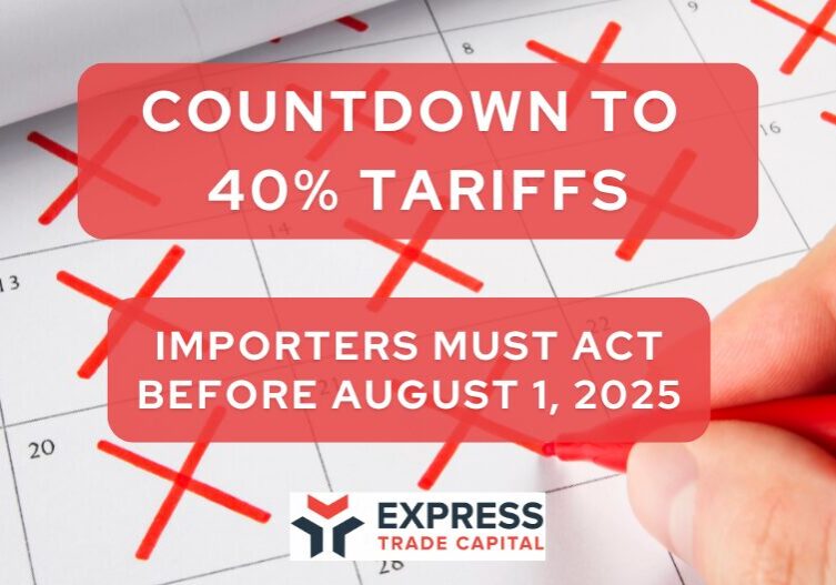 Countdown to 40% Tariffs — Importers must act before August 1, 2025. Bold headline over a calendar graphic with marked dates and red warning symbols.