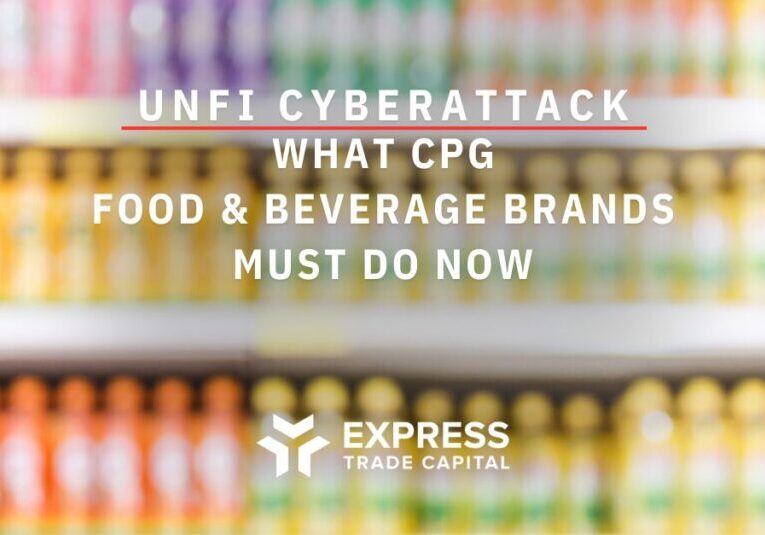 UNFI cyberattack alert for CPG food and beverage brands – Express Trade Capital highlights urgent cybersecurity and supply chain risk strategies for 2025 disruptions.